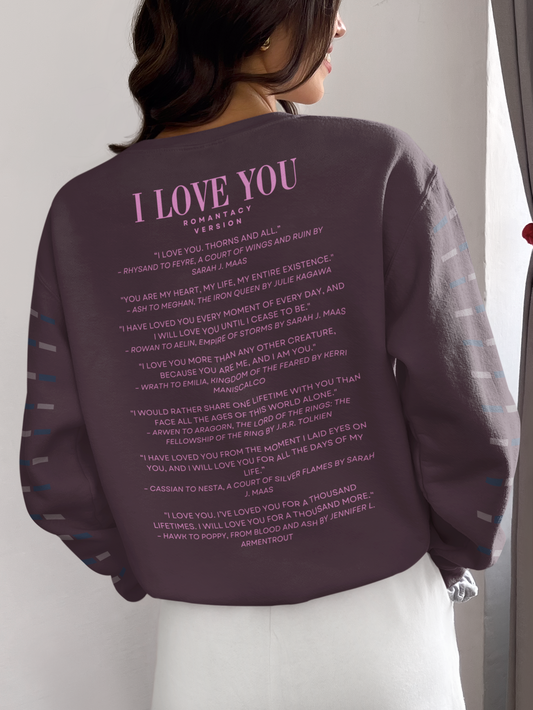 I love you Quotes in Romantacy Sweatshirt